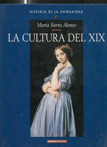 Historia de la humanidad volumen 27: la cultura del XIX