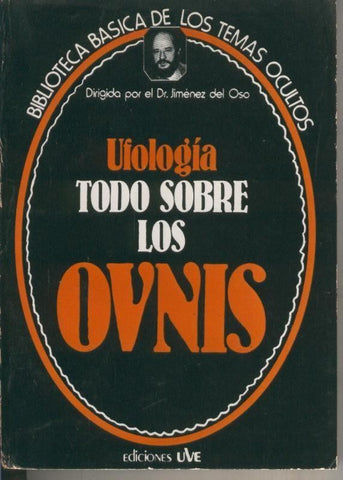 Biblioteca Basica de los Temas Ocultos numero 06: Ufologia: todo sobre los Ovnis