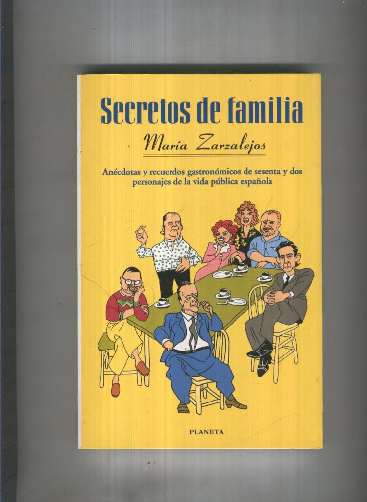 Secretos de familia, anecdotas y recuerdos gstronomicos de 62 personajes 