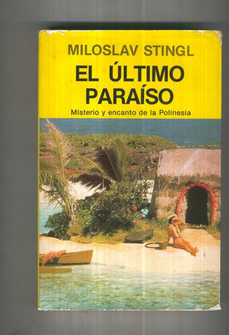 El ultimo paraiso. Misterio y encanto de la Polinesia