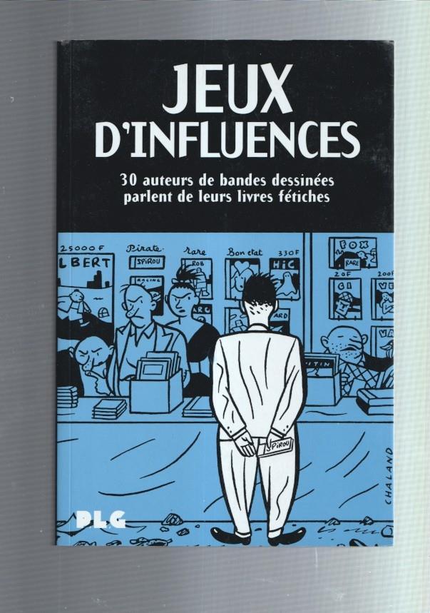 Jeux D'Influences: 30 auteurs de bandes dessinees parlent de leurs livres fetiches