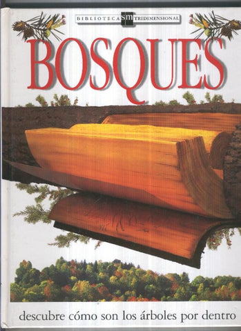 Biblioteca SM tirimensional: Bosques, descubre como son los arboles por dentro