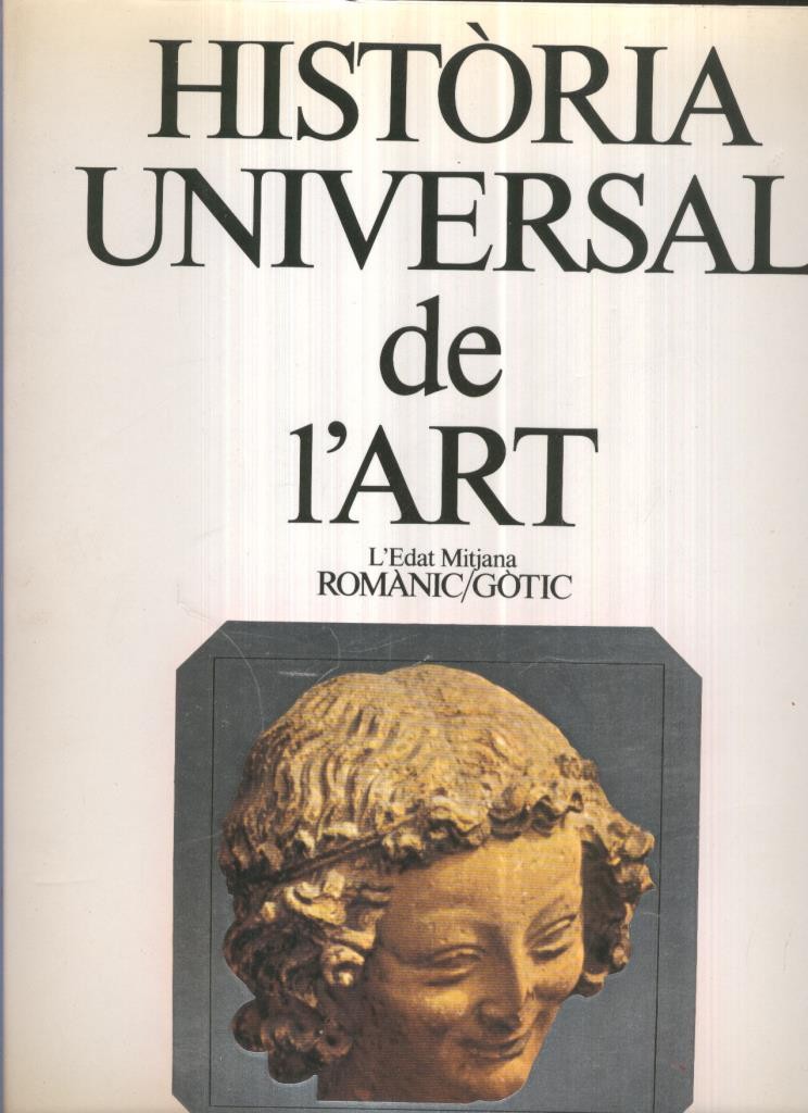 Historia Universal de l,art volumen 04: L edat mitjana Romanic / Gotic