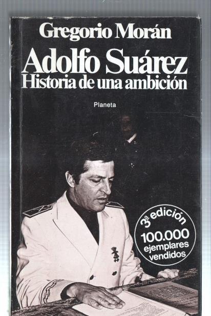 Adolfo Suarez: Historia de una ambicion