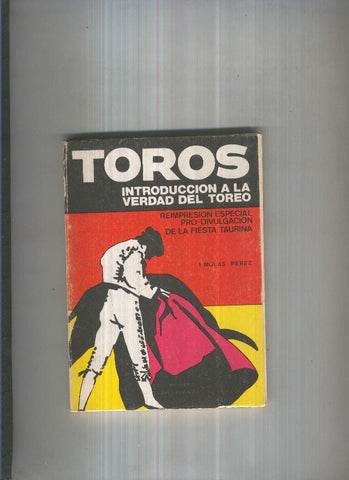 Toros. Introduccion a la verdad del toreo