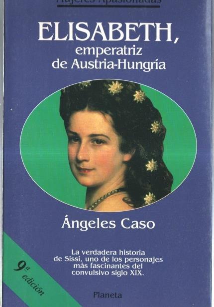 Mujeres Apasionadas numero 17: Elisabeth, emperatriz de Austria-Hungria (novena edicion)