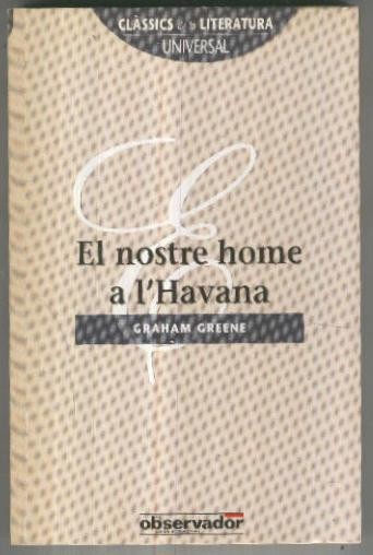 Classics de la literatura universal numero 023: El nostre home a l Havana