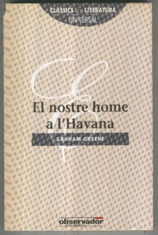 Classics de la literatura universal numero 023: El nostre home a l Havana