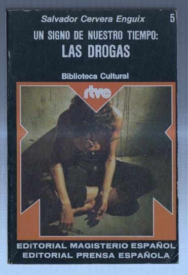 Biblioteca Cultural RTVE numero 05: Un signo de nuestro tiempo: Las Drogas