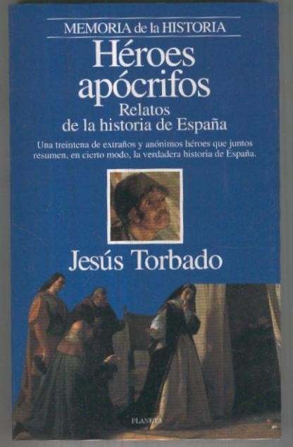 Memoria de la Historia: Heroes apocrifos, relatos de la historia de Espa