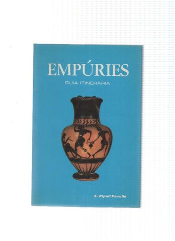 Empuries Guia Itineraria: Descripcio de les ruines i museu monografic