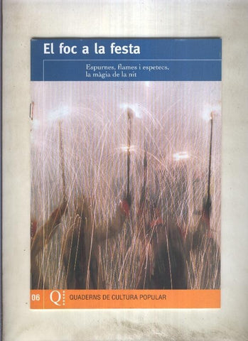 Quaderns de cultura popular numero 06: El foc a la festa: espurnes, flames i espetecs, 