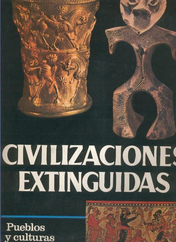 Civilizaciones extinguidas.Pueblos y culturas desaparecidas