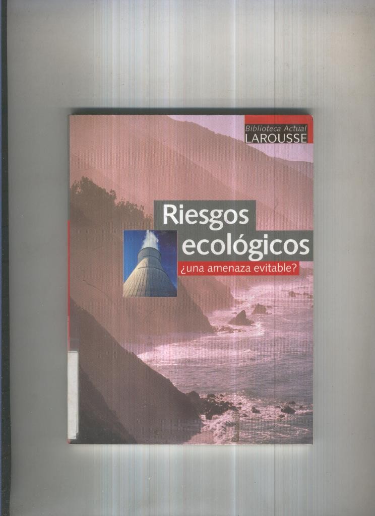 Riesgos ecologicos. Una amenaza evitable