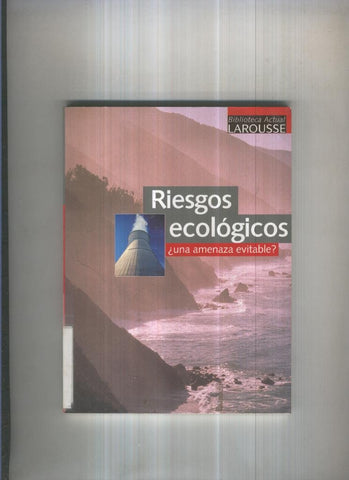 Riesgos ecologicos. Una amenaza evitable