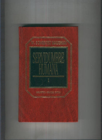 Servidumbre humana. Volumen I y II