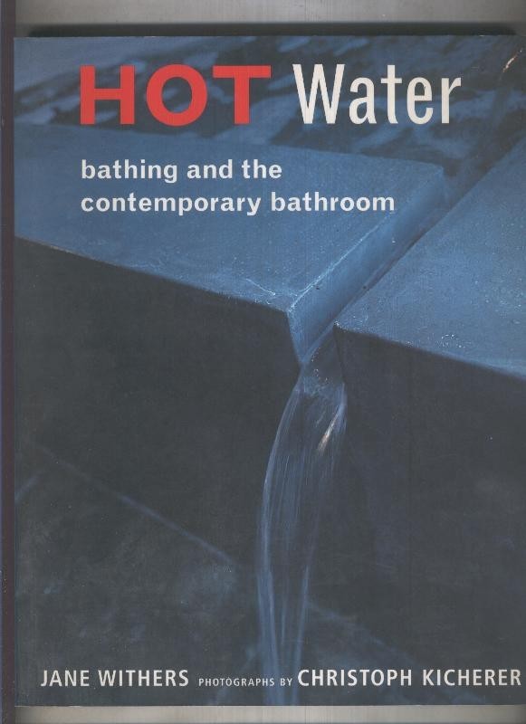 Hot Water : bathing and the contemporary bathroom
