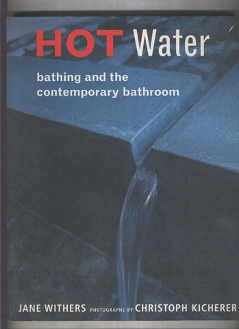 Hot Water : bathing and the contemporary bathroom