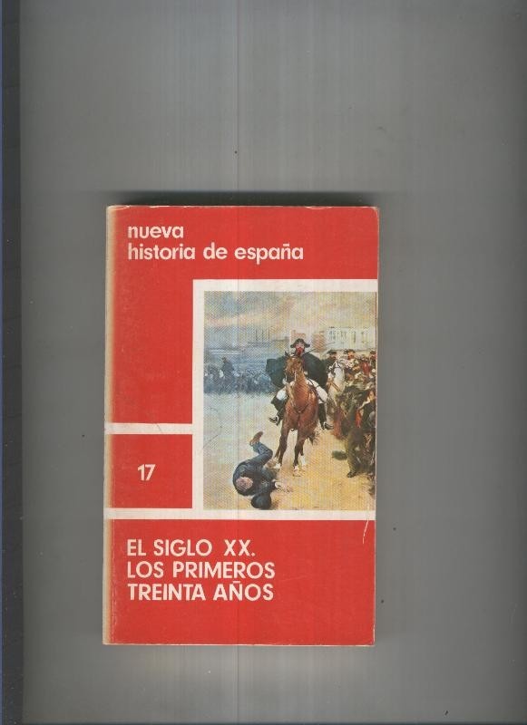 Nueva historia de españa 17:El siglo XX.Los primeros treinta años