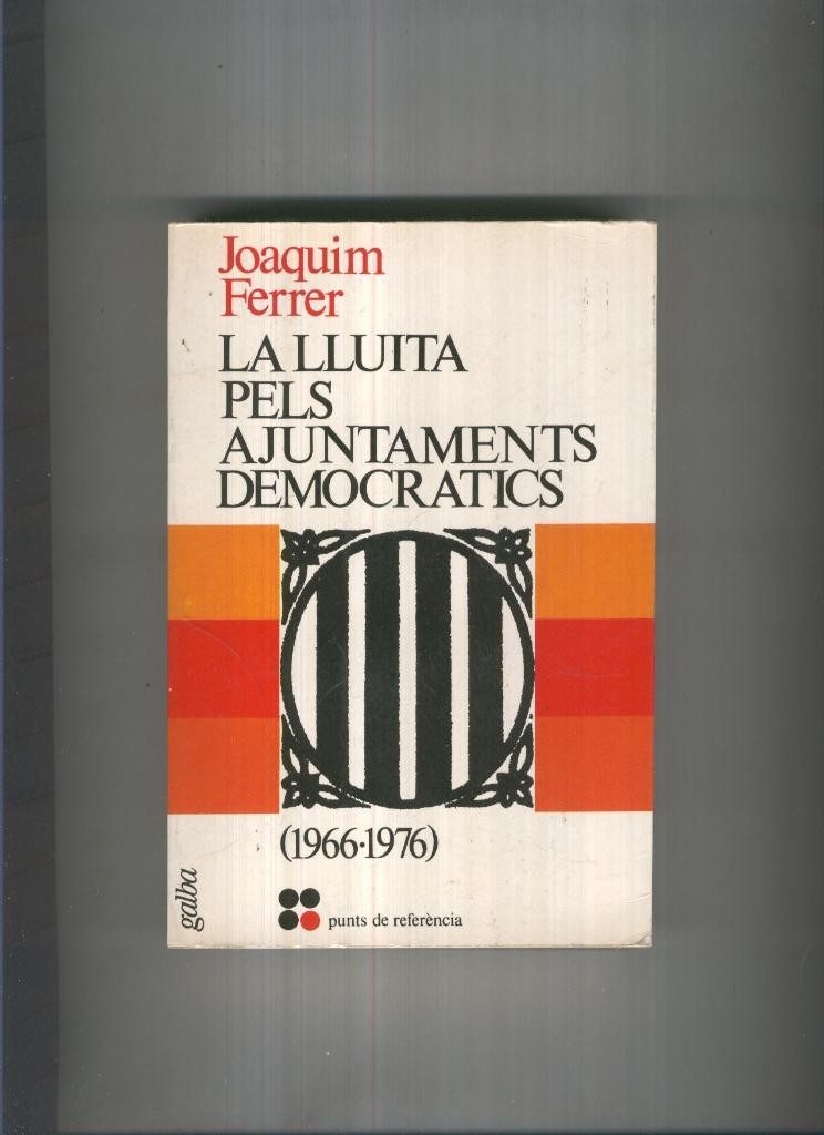 La lluita pels ajuntments democratics ( 1966-1976 )