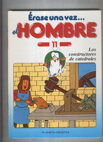 Erase una vez el hombre numero 11: Los constructores de catedrales