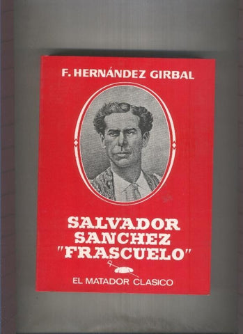 Salvador Sanchez ( Frascuelo ). El matador clasico