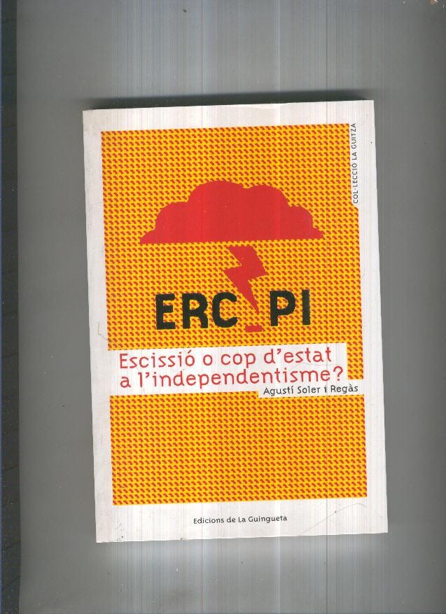 ERC Pi. Escissio o cop d estat  l independentisme