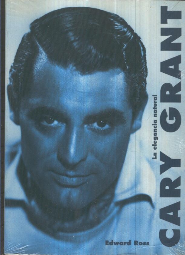 CARY GRANT, La elegancia natural - Edward Ros (Ediciones Jc Clemente)