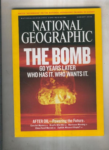 National geographic 2005 august: The bomb 60 years later who has it. Who wants it 