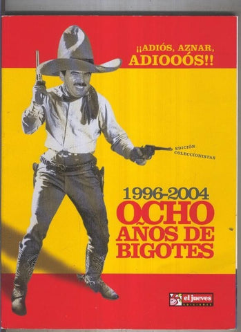 EL Jueves especial: ADIOS AZNAR, ADIOS 1996-2004 ocho años de Bigotes