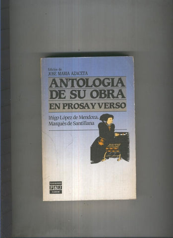Antologia de su obra en Prosa y Verso ( Marques de Santillana )