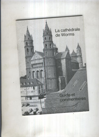 La cathedrale de Worms. Guyide et commentaires