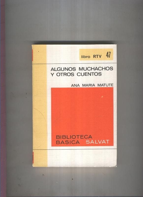 Biblioteca Basica Salvat libro RTV numero 047:Algunos muchachos y otros cuentos  (numerado 1 en interior cubierta)