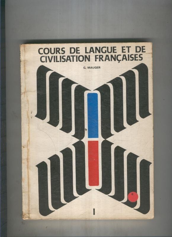 Cours de langue et de civilisation Françaises. I