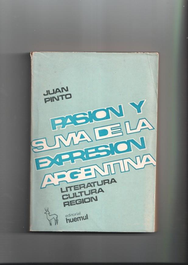 Pasion y suma de la expresion aggentina: Literatura , cultura, region