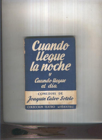 Teatro numero 015: Cuando llegue la noche y Cuando llegue el dia