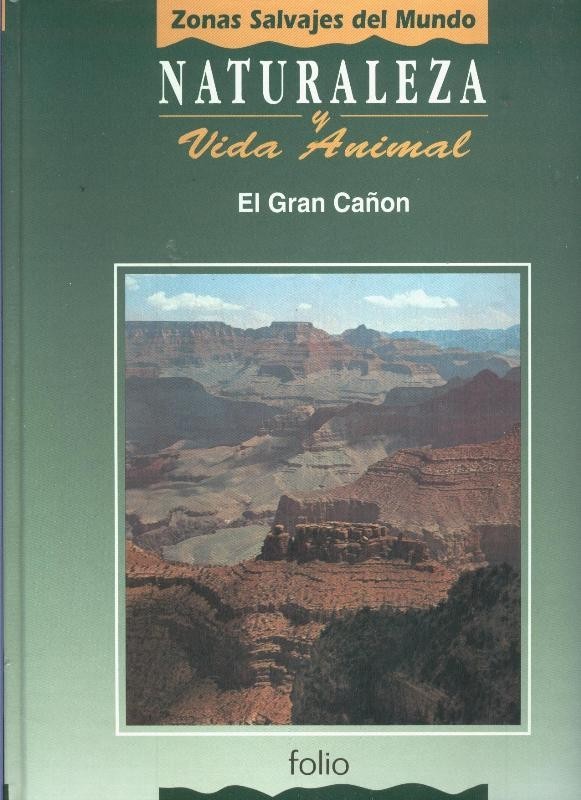 Naturaleza y vida animal: El gran cañon, tomo primero