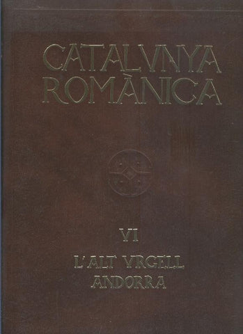 Catalunya Romanica volumen VI: L,alt Urgell, Andorra