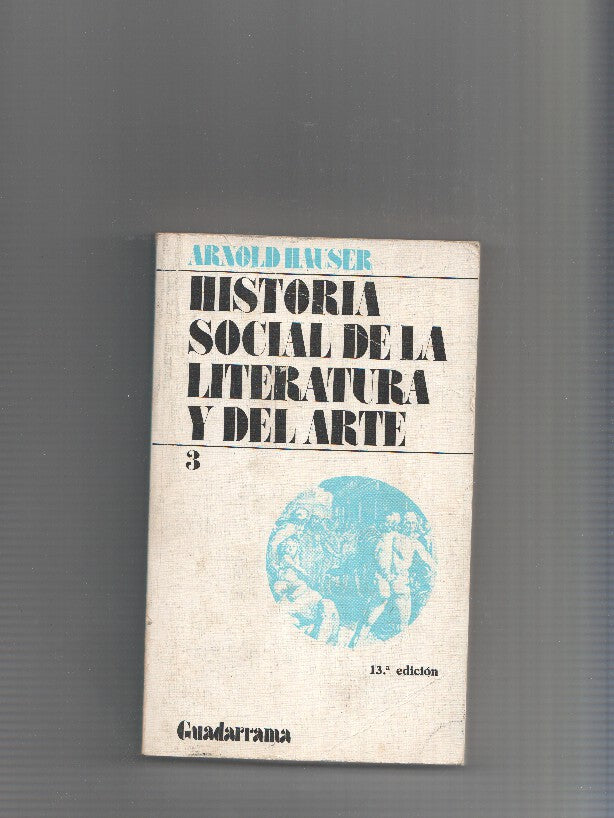 HISTORIA SOCIAL DE LA LITERATURA Y DEL ARTE - Volumen 3