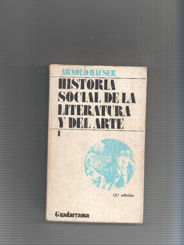 HISTORIA SOCIAL DE LA LITERATURA Y DEL ARTE - Volumen 1