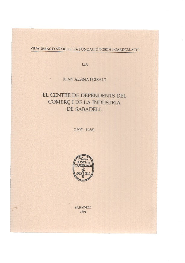 Joan Alsina Giralt, EL CENTRE DE DEPENDENTS DEL COMERC I DE LA INDUSTRIA DE SABADELL 1907-1936