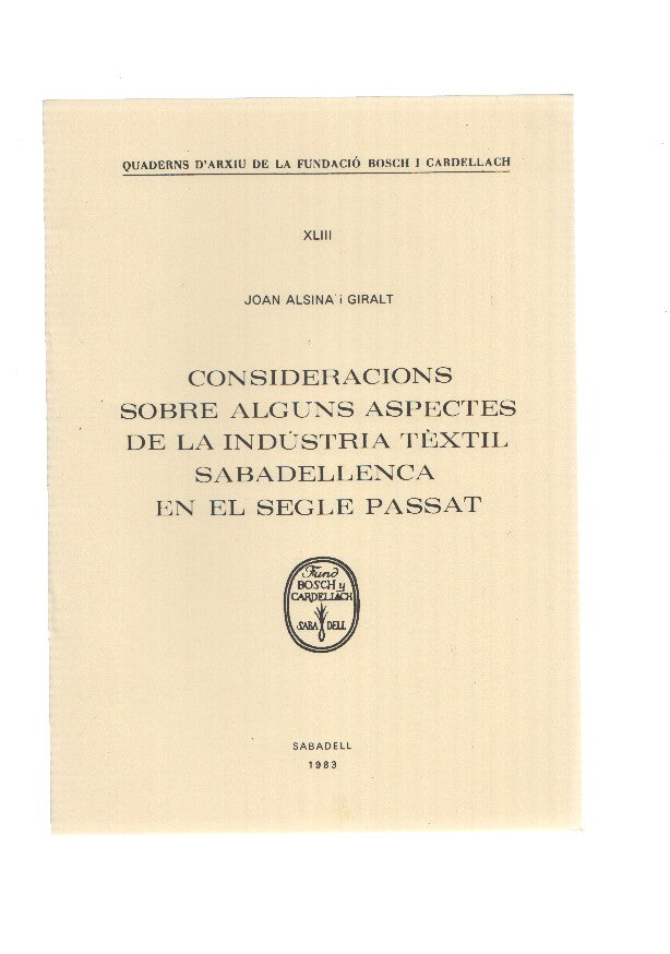 CONSIDERACIONS SOBRE ALGUNS ASPECTES DE LA INDUSTRIA TEXTIL SABADELLENCA EN EL SEGLE PASSAT