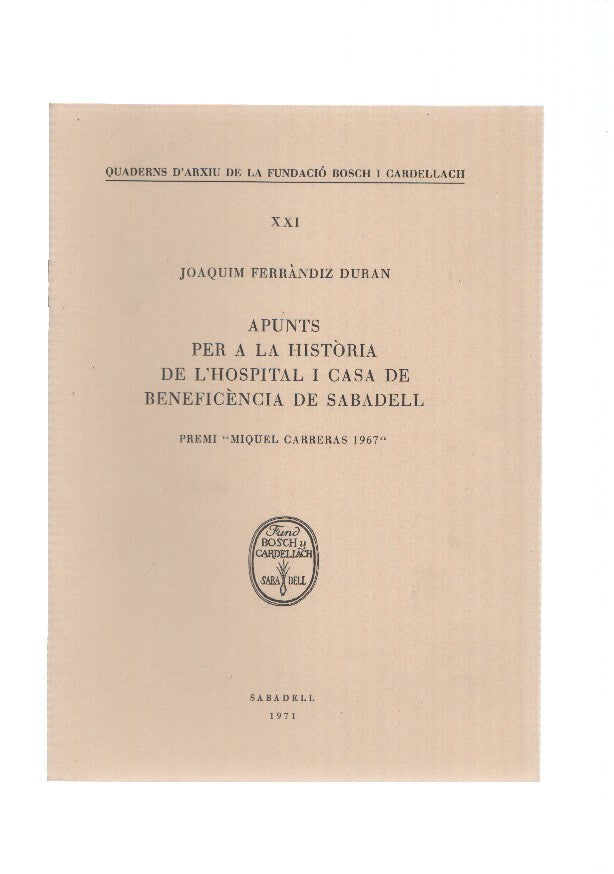 APUNTS PER A LA HISTORIA DE L,HOSPITAL I CASA DE BENEFICENCIA DE SABADELL - Premi Miquel Carreras 1967