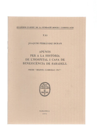 APUNTS PER A LA HISTORIA DE L,HOSPITAL I CASA DE BENEFICENCIA DE SABADELL - Premi Miquel Carreras 1967