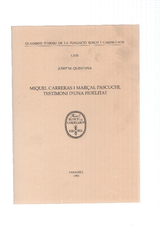 MIQUEL CARRERAS I MARCAL PASCUCHI, TESTIMONI D,UNA FIDELITAT 