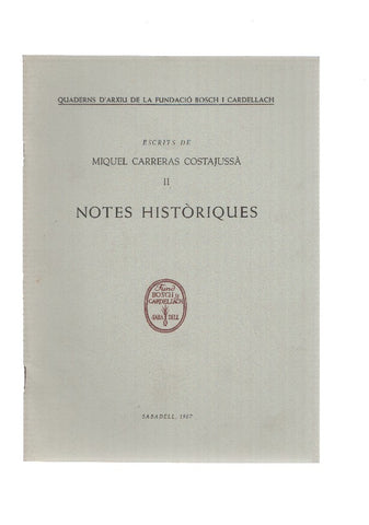 Escrits de MIQUEL CARRERAS COSTAJUSSA II: NOTES HISTORIQUES 