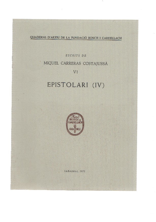 Escrits de MIQUEL CARRERAS COSTAJUSSA VI: EPISTOLARI 4