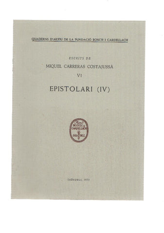 Escrits de MIQUEL CARRERAS COSTAJUSSA VI: EPISTOLARI 4