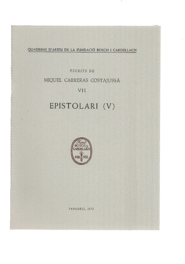 Escrits de MIQUEL CARRERAS COSTAJUSSA VII: EPISTOLARI 5