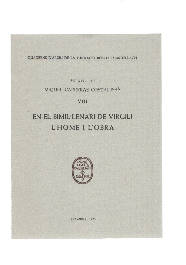 Escrits de MIQUEL CARRERAS COSTAJUSSA VIII: En el Bimil.lenari de Virgili, l,home i l,obra